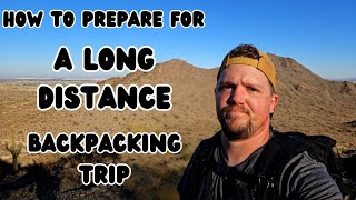 One Way To Prepare For A Long Distance Backpacking Trip [upl. by Voleta]