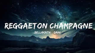 Bellakath amp Dani Flow  Reggaeton Champagne LetraLyrics  Alzate Letra [upl. by Joanne]