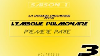 Ep 3 Première partie LEmbolie pulmonaire [upl. by Gytle]