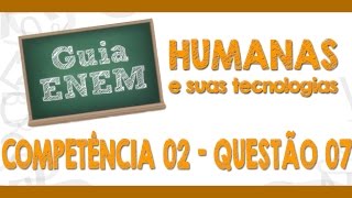 GUIA ENEM  Ciências Humanas  Comp 2  Q07 Atividades [upl. by Akived]