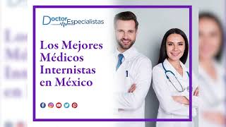 Los Mejores Médicos Internistas en México  Doctores Especialistas [upl. by Atalanti]