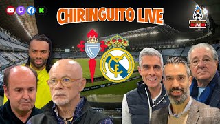 🚨CELTA DE VIGO  REAL MADRID  CHIRINGUITO LIVE [upl. by Koziarz]