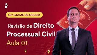 Revisão de Direito Processual Civil – Aula 01  1ª Fase  OAB 40 [upl. by Mansoor726]