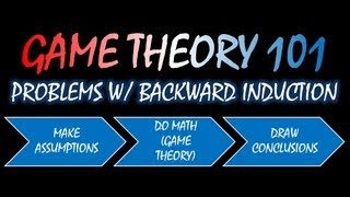 Game Theory 101 25 Problems with Backward Induction [upl. by Gaye401]