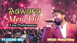 Aawara Mera Dil Live Performance by Manoj Dubey Ps Sound [upl. by Nivlag]