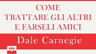 Come trattare gli altri e farseli amici Dale Carnegie Audiolibro [upl. by Leamiba168]