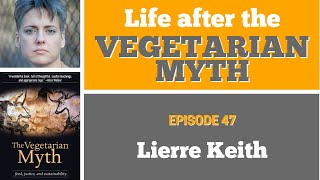 Life after the Vegetarian Myth  Episode 47 with Lierre Keith [upl. by Primrose944]