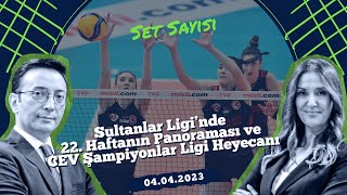 quot22 Haftanın Panoraması ve CEV Şampiyonlar Ligi Heyecanıquot  Set Sayısı 04042023 [upl. by Lertnom]