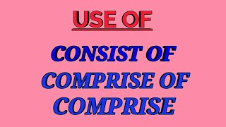 Use of consist of comprise of amp comprise [upl. by Michael]