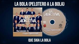 La AdictivaPelotero A La Bola Video Lyric [upl. by O'Gowan]