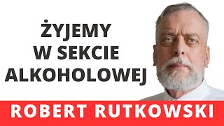 Robert Rutkowski Żyjemy w alkoholowej sekcie padamy na kolana przed alkoholem jak przed bóstwem [upl. by Fried594]