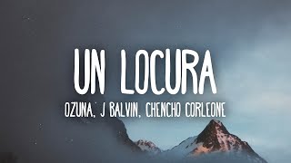 Ozuna x J Balvin x Chencho Corleone  Una Locura LetraLyrics [upl. by Nirrek]