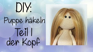 Puppe häkeln Teil I  Kopf häkeln  Amigurumi Doll [upl. by Phelps233]