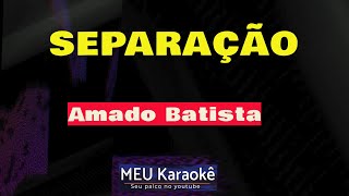 ✅SEPARAÇÃO  AMADO BATISTA  KARAOKÊ [upl. by Scevor304]