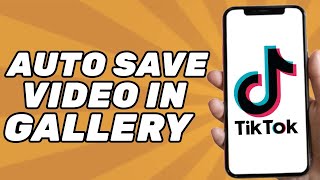 How to Automatically Save Tiktok Video in Gallery 2024 [upl. by Qerat]