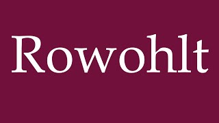 How to Pronounce Rowohlt Correctly in German [upl. by Rambert]