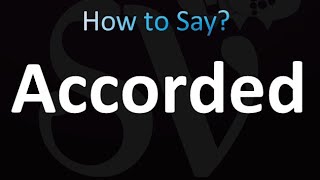 How to Pronounce Accorded correctly [upl. by Weatherby]