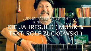 Die Jahresuhr  Text amp Musik Rolf Zuckowski  hier ganz schlicht interpretiert von Jürgen Fastje [upl. by Chancellor]