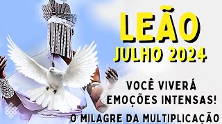 LEÃO Julho 2024 ♌ JÁ É SEU E NINGUÉM TIRA😱 O MILAGRE DA MULTIPLICAÇÃO💎 FORTUNA É SEU SOBRENOME VEJA [upl. by Carew892]