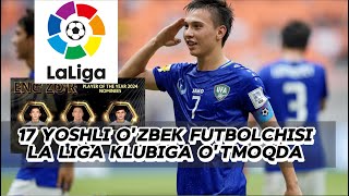 17 YOSHLI OZBEK FUTBOLCHISI LA LIGA KLUBIGA OTMOQDA [upl. by Brause]