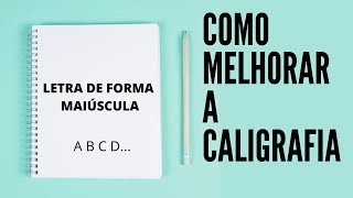 Como Melhorar a Caligrafia  Letra de Forma Maiúscula PASSO A PASSO [upl. by Eornom]