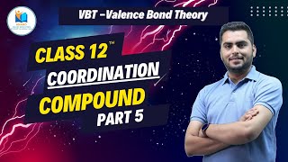 COORDINATION COMPOUNDS  Full Chapter Explanation PART 5  VBT Valence Bond Theory  Class 12th [upl. by Ecarg578]