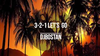 DJ Bostan  321 Lets Go [upl. by Wendie]