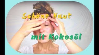 Schöne Haut  Wundermittel Kokosöl  Gesichtsmassage Tutorial Kirsty Coco [upl. by Naus]