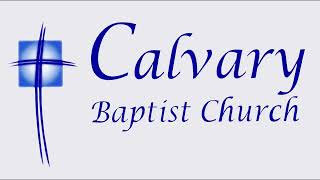 Calvary Baptist Church Live Stream [upl. by Galang966]