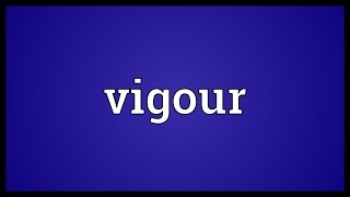 Vigour Meaning [upl. by Adore]