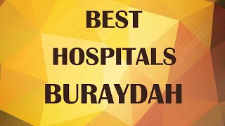 Hospitals in Buraydah Saudi Arabia [upl. by Lisk]