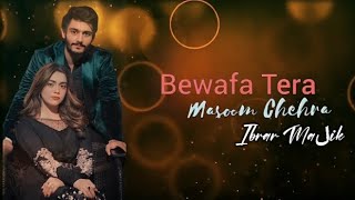 Bewafa Tera Masoom Chehra ♥︵♥ Lyrics Video  Ibrar Maلik  New Song 2024 [upl. by Evatsug]