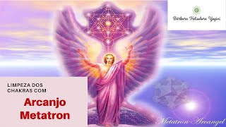 Limpeza dos Chakras com Arcanjo Metatron [upl. by Aihtnic965]