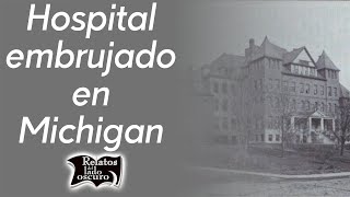 Hospital embrujado en Michigan  Relatos del lado oscuro [upl. by Goldshlag]