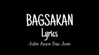 Bagsakan LYRICS  Julie Anne San Jose [upl. by Dottie]