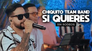 Chiquito Team Band  Si Quieres SIN RODEOS [upl. by Kelsi990]