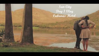 Experiencing Sun City Resort South Africa – The Cabanas Hotel – Day 1 Vlog [upl. by Yessydo]