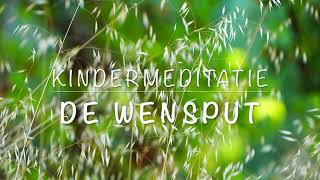 Kindermeditatie  De Wensput  4 jaar en ouder [upl. by Allcot]