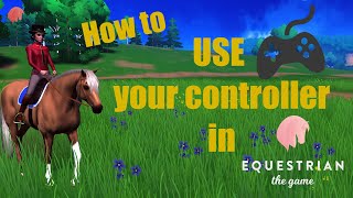 Equestrian the Game How to use your controller [upl. by Arodasi]