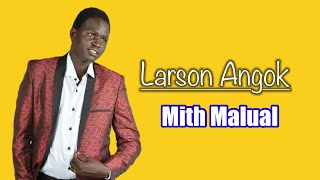 Mith Malual  Larson Angok South Sudan Music [upl. by Bowler]