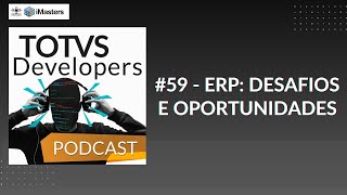 TOTVS DEVELOPER 59 ERP  Desafios e Oportunidades [upl. by Lashond263]