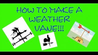 HOW TO MAKE A WEATHER VANE [upl. by Nared]