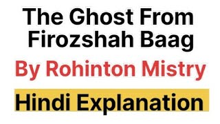 The Ghost From Firozshah Baag By Rohinton Mistry Hindi Explanation [upl. by Teddie968]