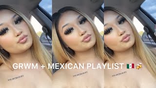 GRWM  Mexican Playlist 🇲🇽🍻💄 [upl. by Stephana]