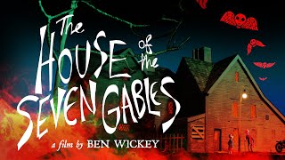 The House of the Seven Gables  2018 Ben Wickey Film [upl. by Osner]