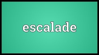 Escalade Meaning [upl. by Anadroj]