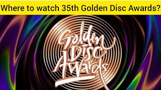 where to watch 35th Golden disc awards [upl. by Dahsraf]