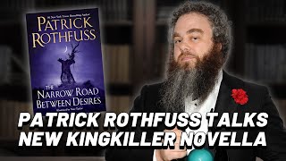 Patrick Rothfuss talks new Kingkiller Chronicle novella The Narrow Road Between Desires [upl. by Aiam]