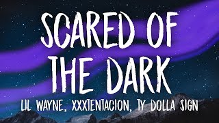 XXXTENTACION Lil Wayne Ty Dolla ign  Scared of the Dark Lyrics [upl. by Femmine370]