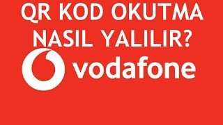 Vodafone QR Kod Okutma Nasıl Yapılır [upl. by Rois]